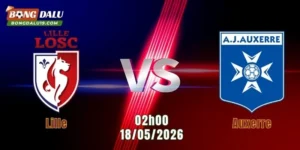 Nhận Định Lille Vs Auxerre, 02h00 Ngày 18/05/2026: Pierre-Mauroy Rực Lửa